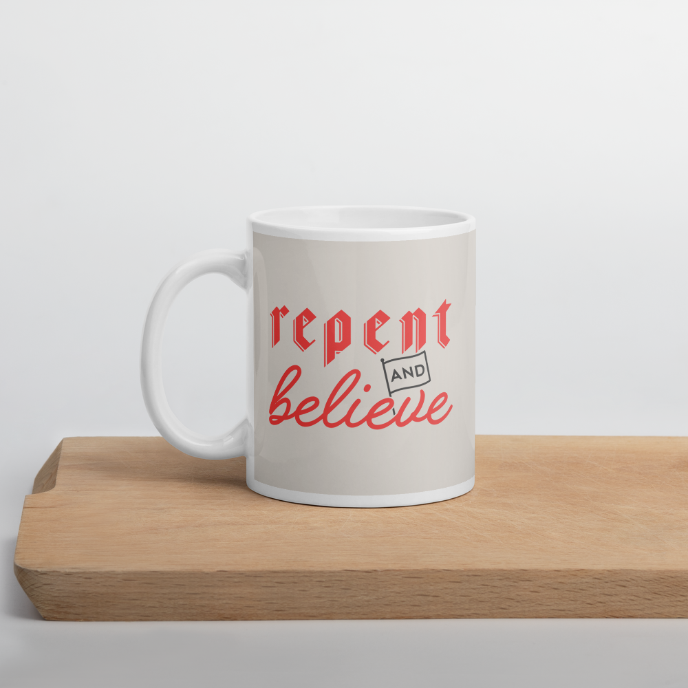 Repent and Believe Mug - 1689 Designs