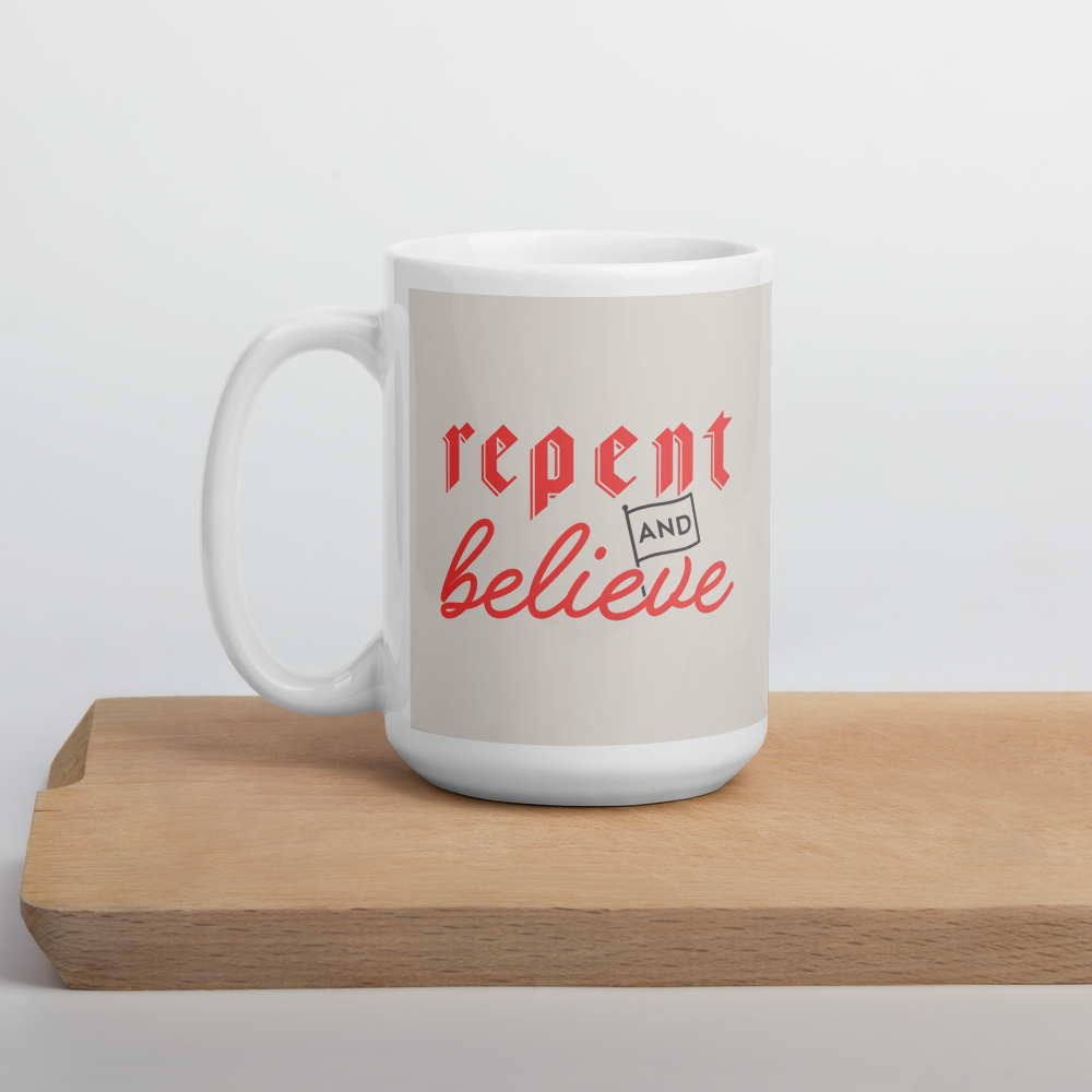 Repent and Believe Mug - 1689 Designs