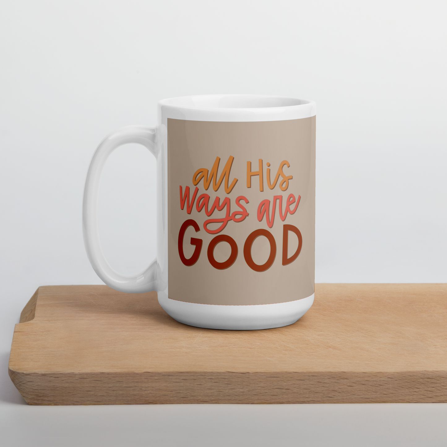 All His Ways Are Good Mug