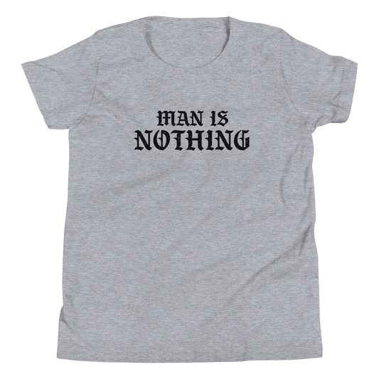 Man Is Nothing Youth T-Shirt